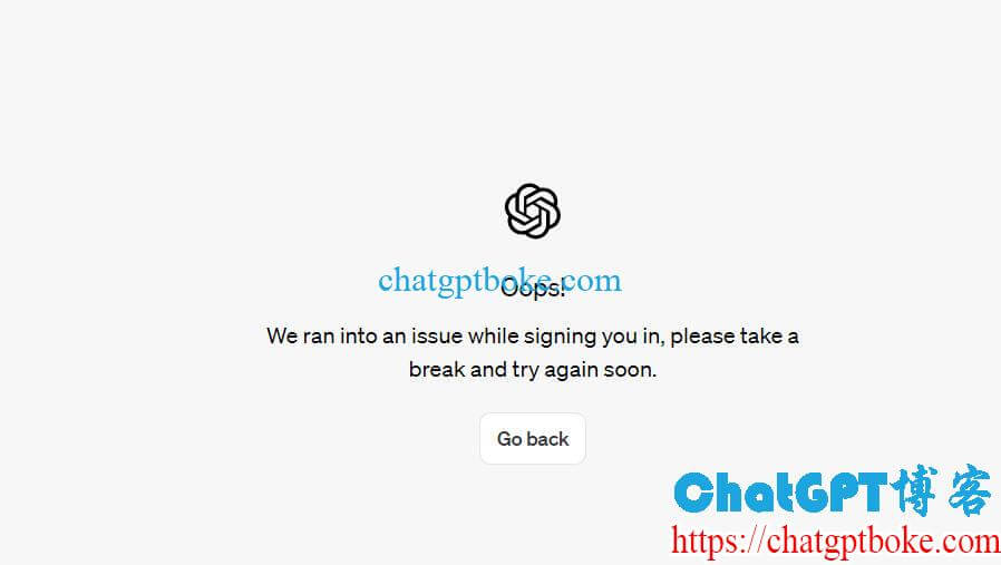 ChatGPT We ran into an issue while signing you in, please take a break and try again soon.怎么办