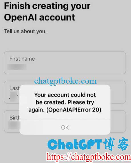 注册ChatGPT账号时提示Your account could not be created. Please try again. (OpenAIAPIError 20)的解决方法