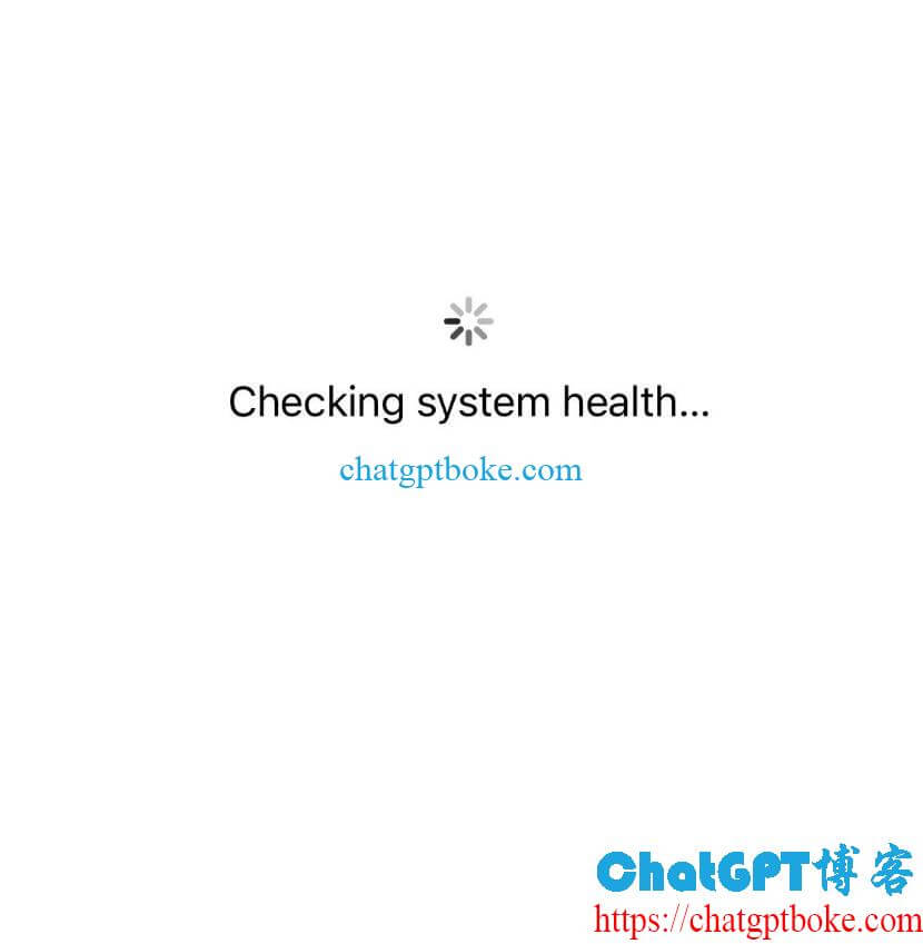 ChatGPT客户端一直卡在Checking system health进不去怎么办？